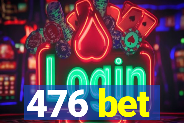 476 bet